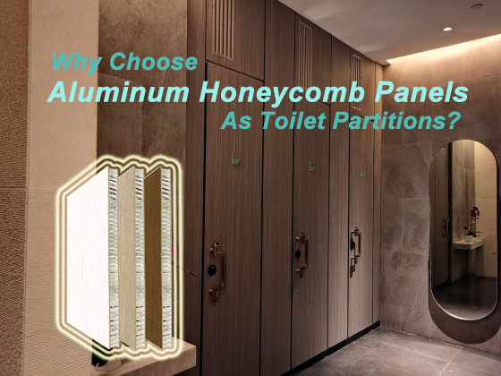Why Choose Aluminum Honeycomb Panels As Toilet Partition?
